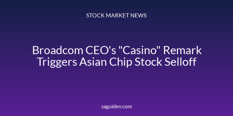 Broadcom CEO's "Casino" Remark Triggers Asian Chip Stock Selloff