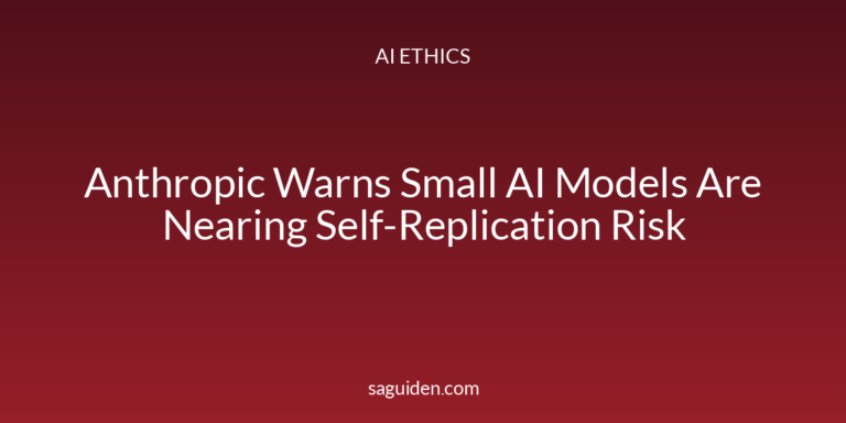 Anthropic Warns Small AI Models Are Nearing Self-Replication Risk