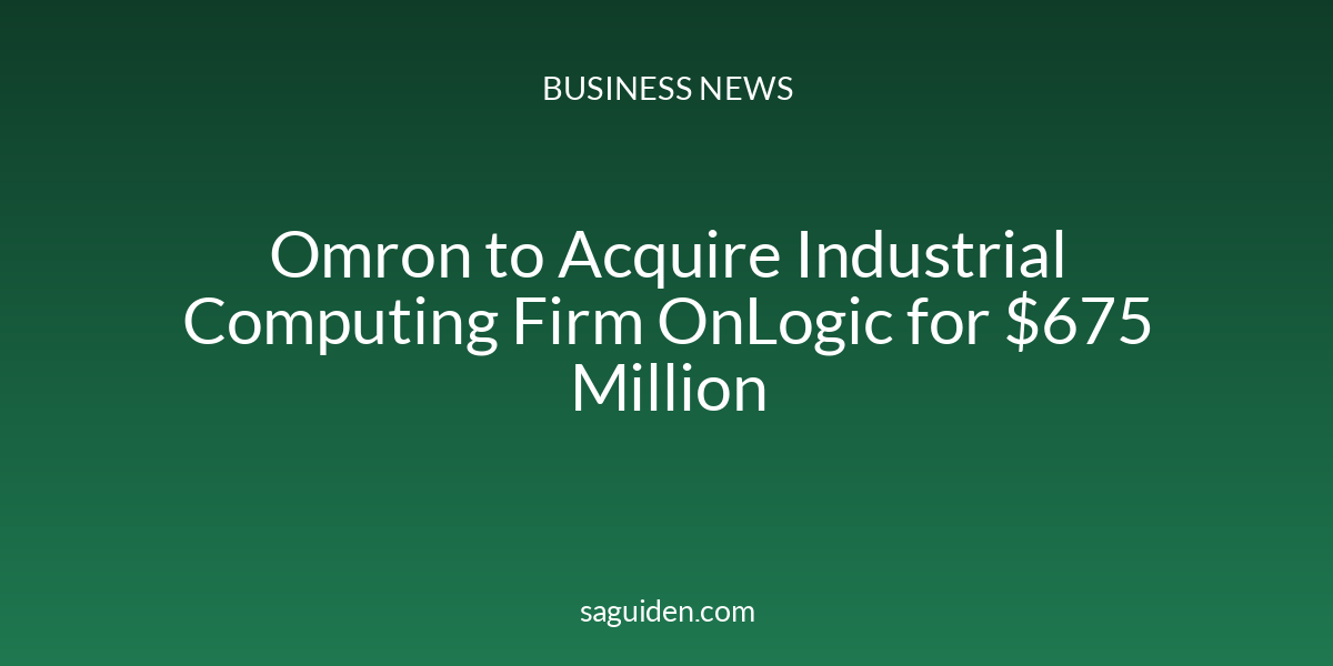 Omron to Acquire Industrial Computing Firm OnLogic for $675 Million