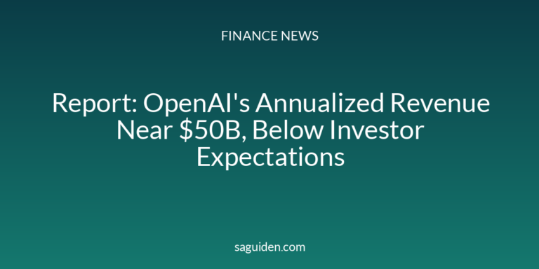 Report: OpenAI's Annualized Revenue Near $50B, Below Investor Expectations