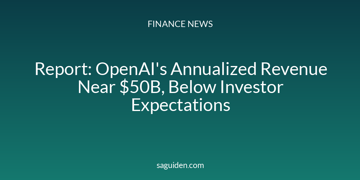 Report: OpenAI's Annualized Revenue Near $50B, Below Investor Expectations