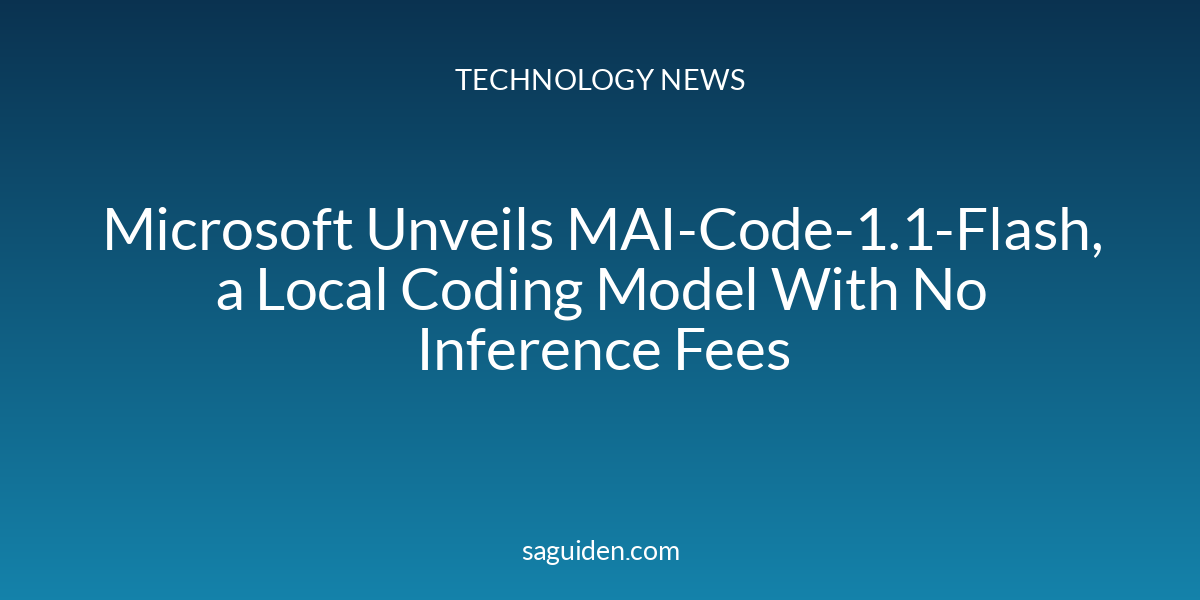 Microsoft Unveils MAI-Code-1.1-Flash, a Local Coding Model With No Inference Fees