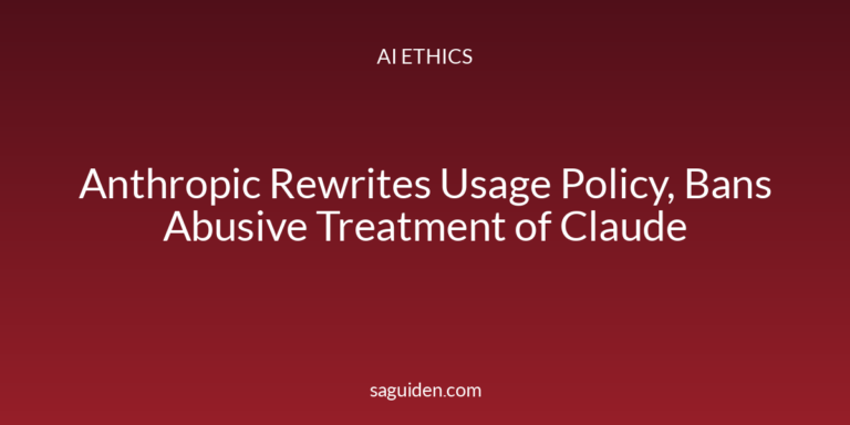 Anthropic Rewrites Usage Policy, Bans Abusive Treatment of Claude